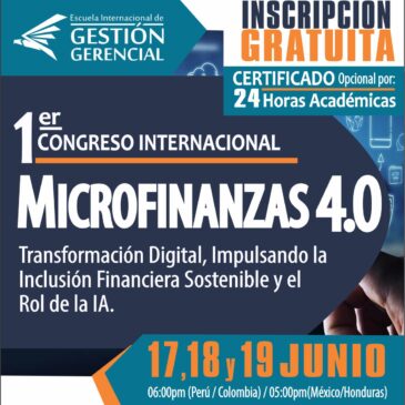 1er Congreso Internacional MICROFINANZAS 4.0 «Transformación Digital, Impulsando la Inclusión Financiera Sostenible y el Rol de la IA»